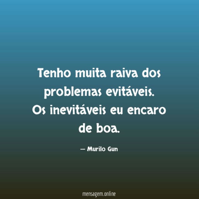 Tenho muita raiva dos problemas evitáveis