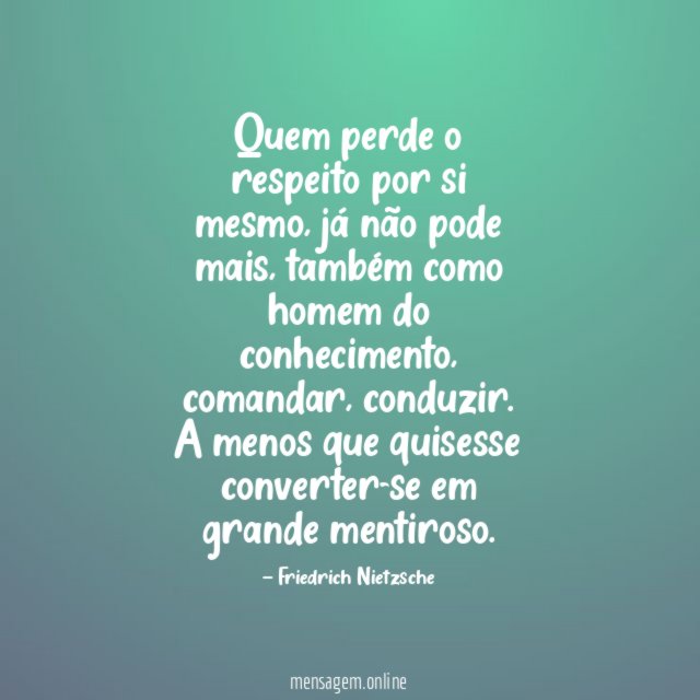 Quem perde o respeito por si mesmo