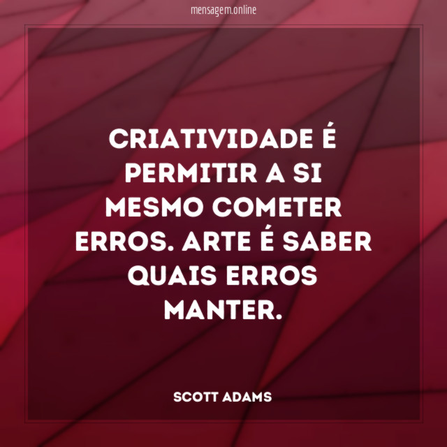 Criatividade é permitir a si mesmo cometer erros