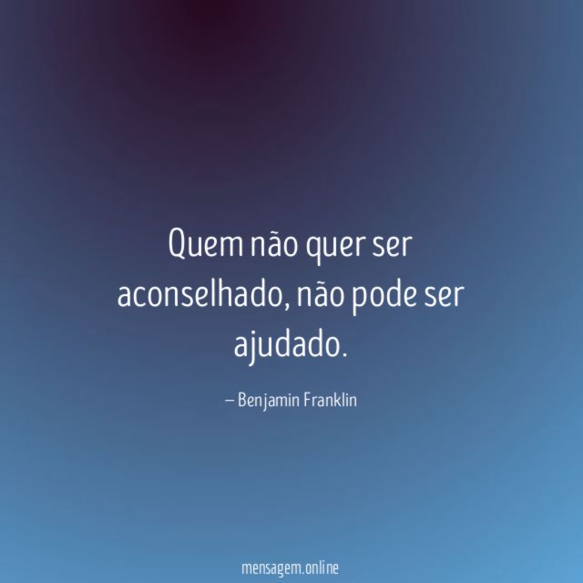 Quem não quer ser aconselhado