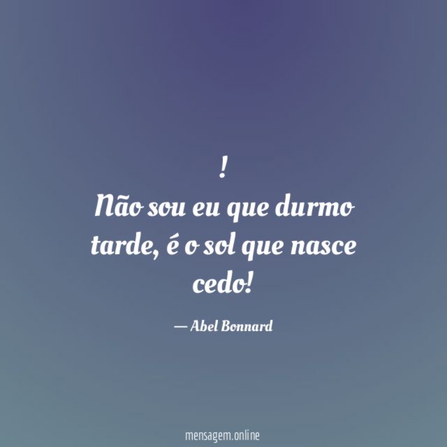 Não sou eu que durmo tarde