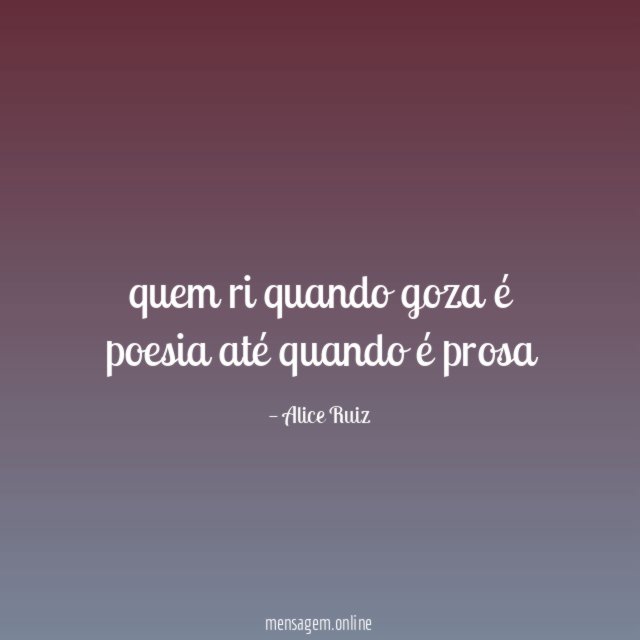 quem ri quando goza é poesia até quando é prosa