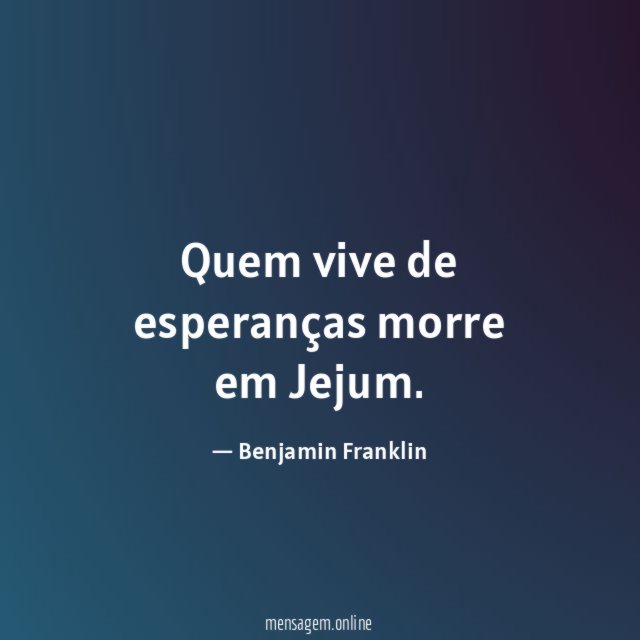 Quem vive de esperanças morre em Jejum