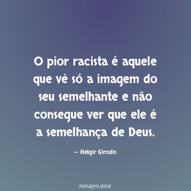 O pior racista é aquele que vê só