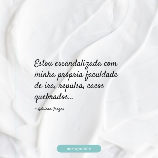 Estou escandalizada com minha própria faculdade de ira