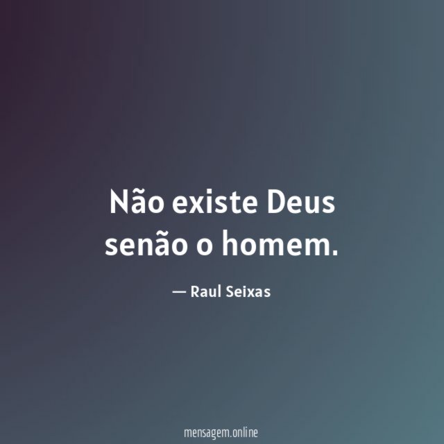 Não existe Deus senão o homem