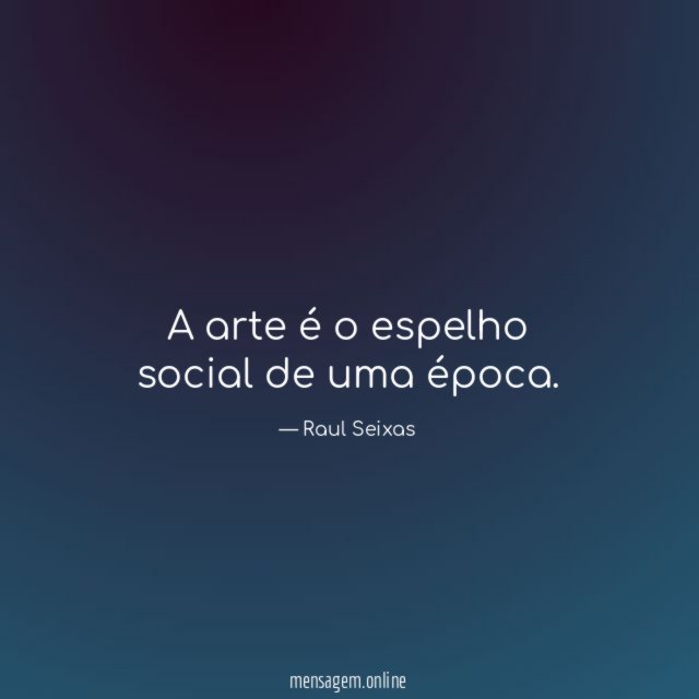 A arte é o espelho social de uma época