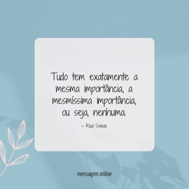 Tudo tem exatamente a mesma importância