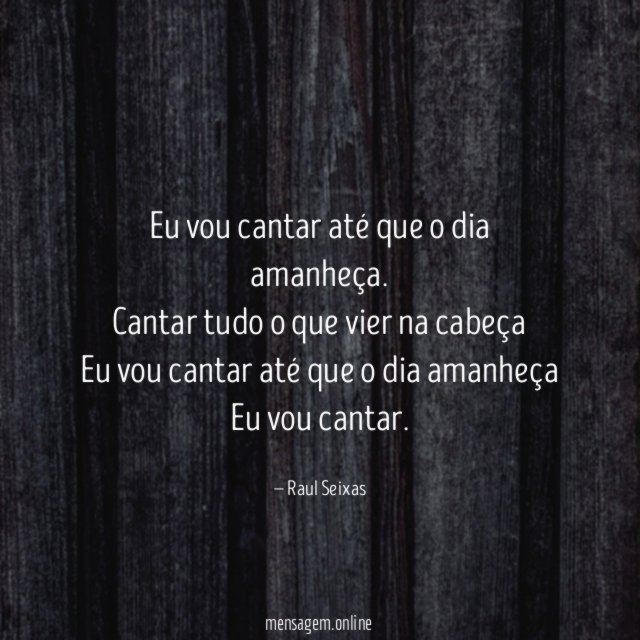 Eu vou cantar até que o dia amanheça