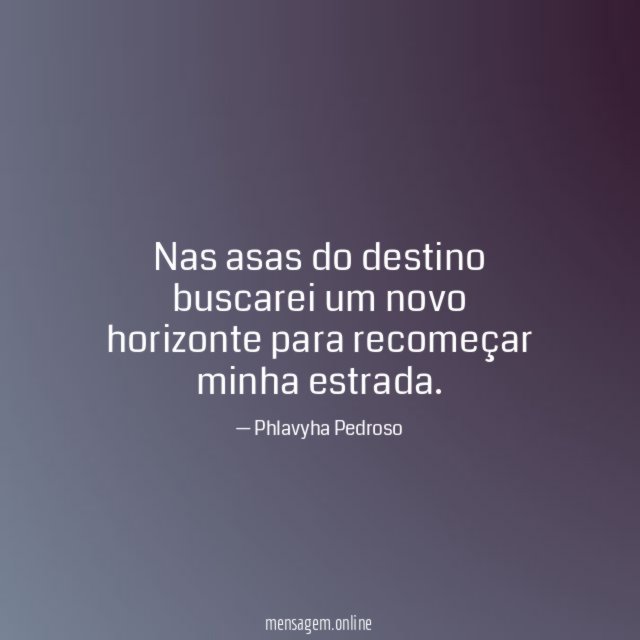 Nas asas do destino buscarei um novo horizonte