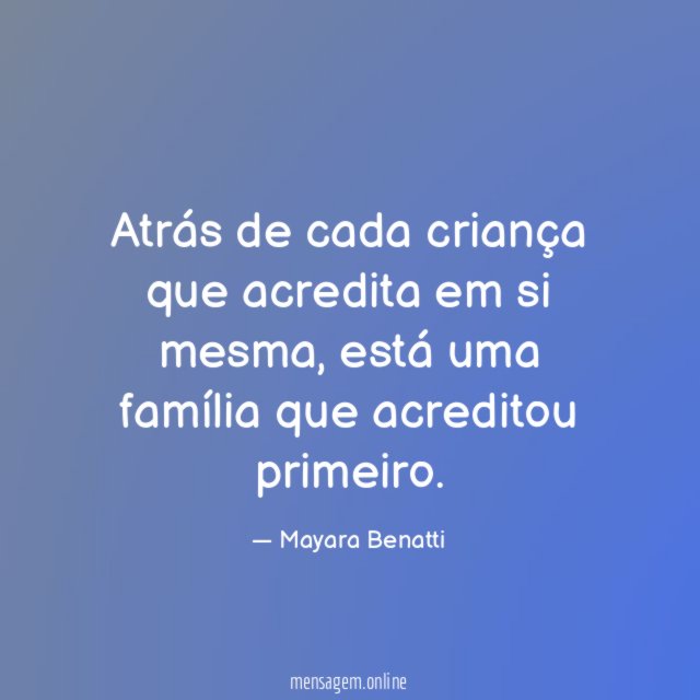 Atrás de cada criança que acredita em si mesma