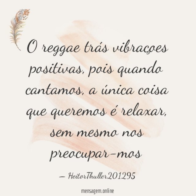 O reggae trás vibraçoes positivas
