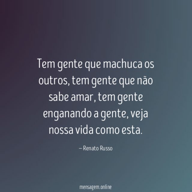 Tem gente que machuca os outros