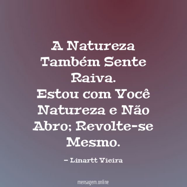 A Natureza Também Sente Raiva.