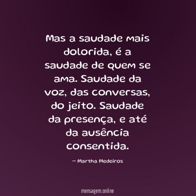 Mas a saudade mais dolorida