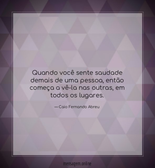 Quando você sente saudade demais de uma pessoa