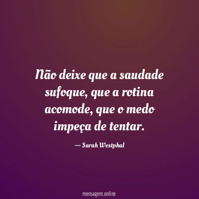 Não deixe que a saudade sufoque