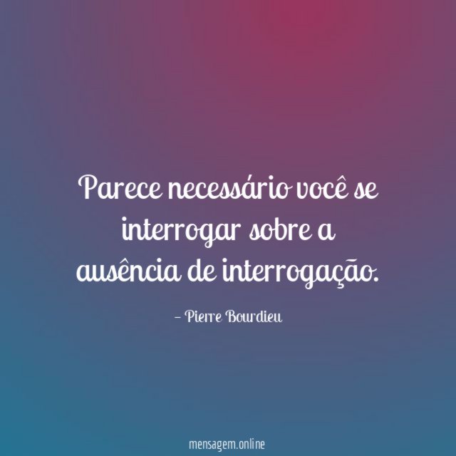 Parece necessário você se interrogar sobre a ausência