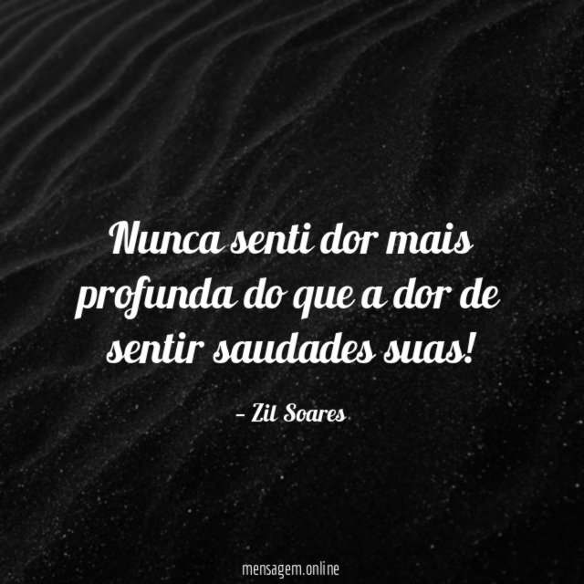 Nunca senti dor mais profunda do que a