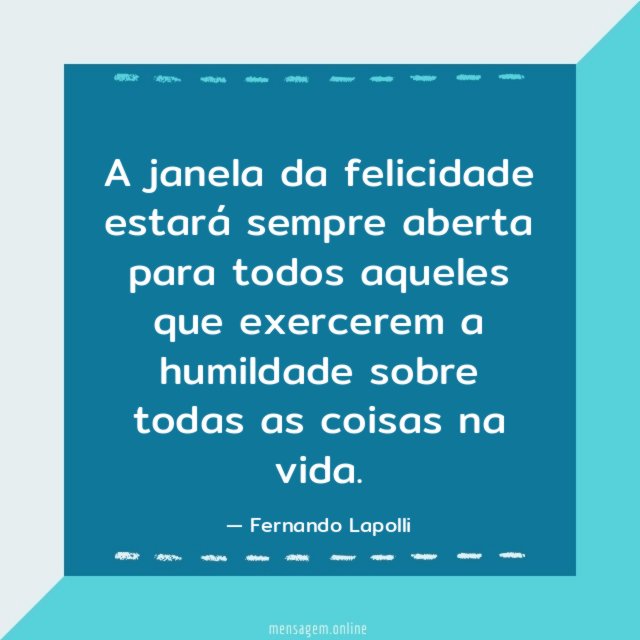 A janela da felicidade estará sempre aberta para