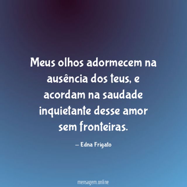 Meus olhos adormecem na ausência dos teus