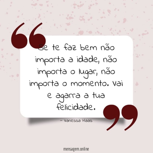 Se te faz bem não importa a idade