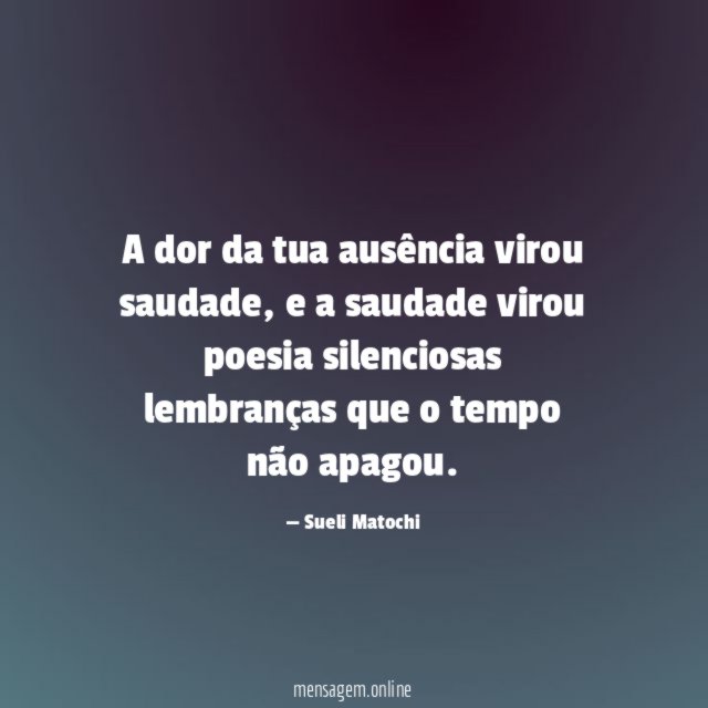 A dor da tua ausência virou saudade