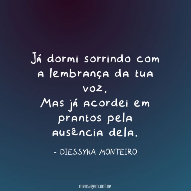 Já dormi sorrindo com a lembrança da tua voz