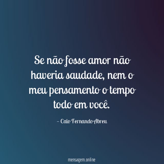 Se não fosse amor não haveria saudade