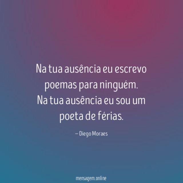 Na tua ausência eu escrevo poemas para ninguém