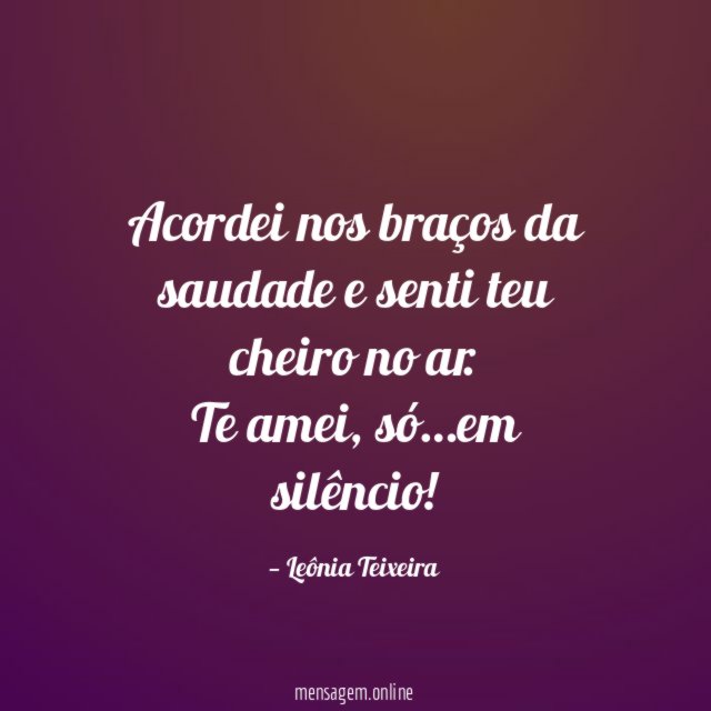 Acordei nos braços da saudade e senti teu cheiro no ar