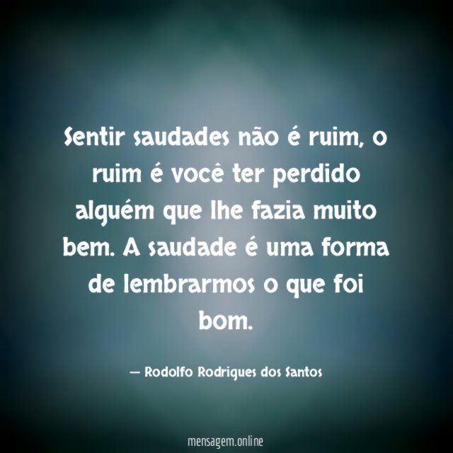 Sentir saudades não é ruim