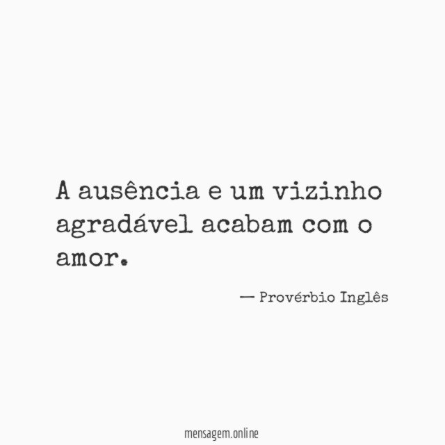 A ausência e um vizinho agradável acabam com o amor
