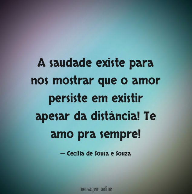 A saudade existe para nos mostrar que