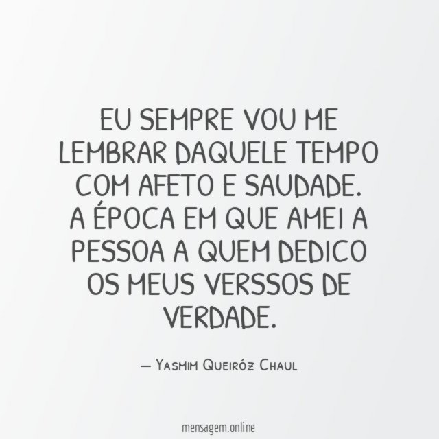Eu sempre vou me lembrar daquele tempo com afeto e saudade