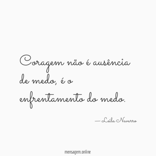 Coragem não é ausência de medo