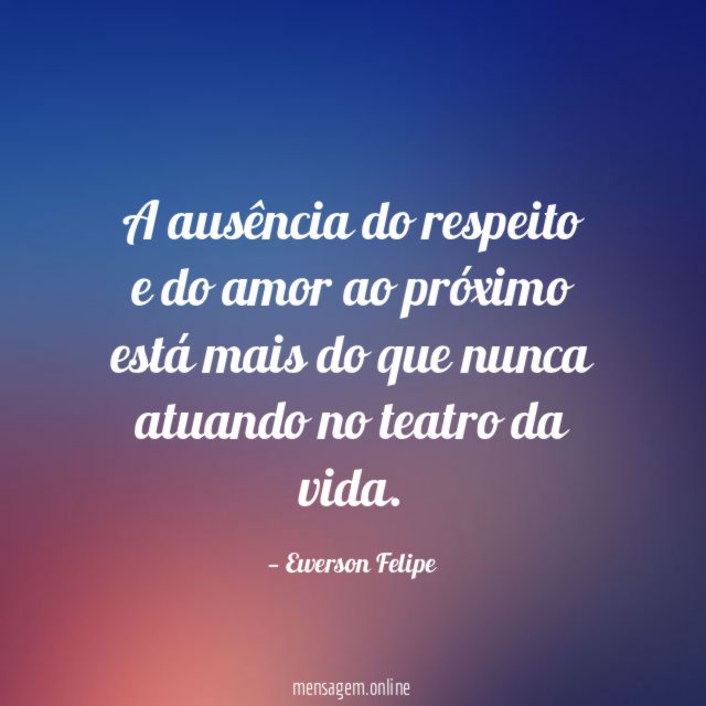 A ausência do respeito e do amor ao