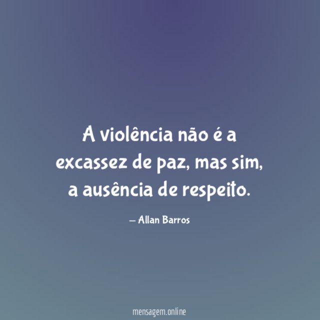 A violência não é a excassez de paz