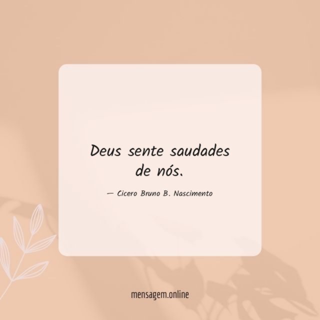 Deus sente saudades de nós