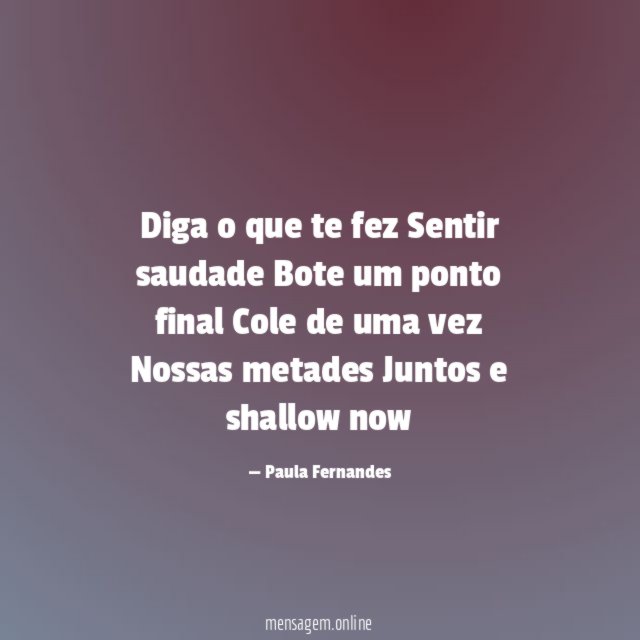 Diga o que te fez Sentir saudade Bote um ponto
