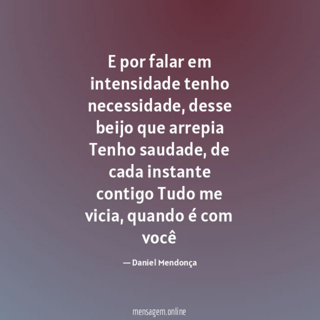 E por falar em intensidade tenho necessidade