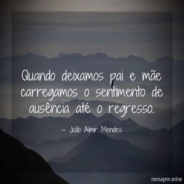 Quando deixamos pai e mãe carregamos o sentimento