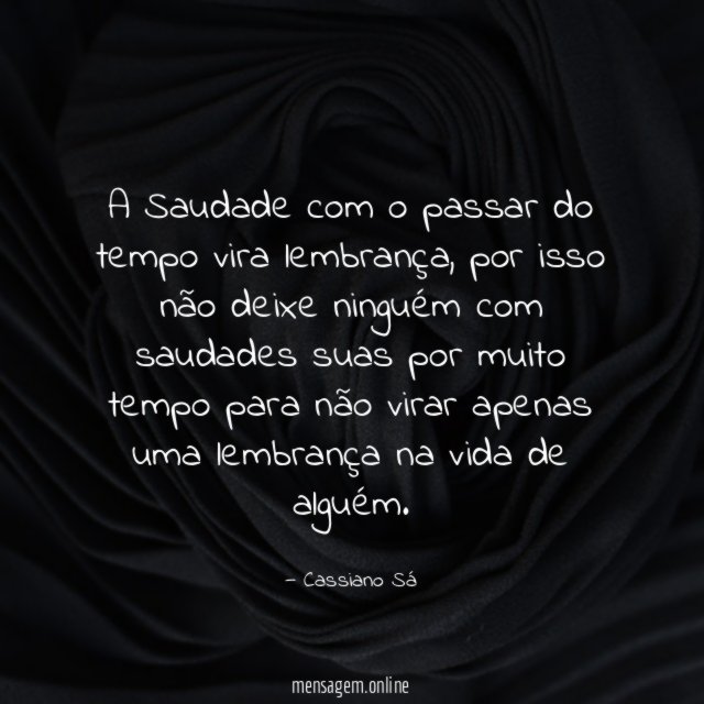 A Saudade com o passar do tempo vira lembrança