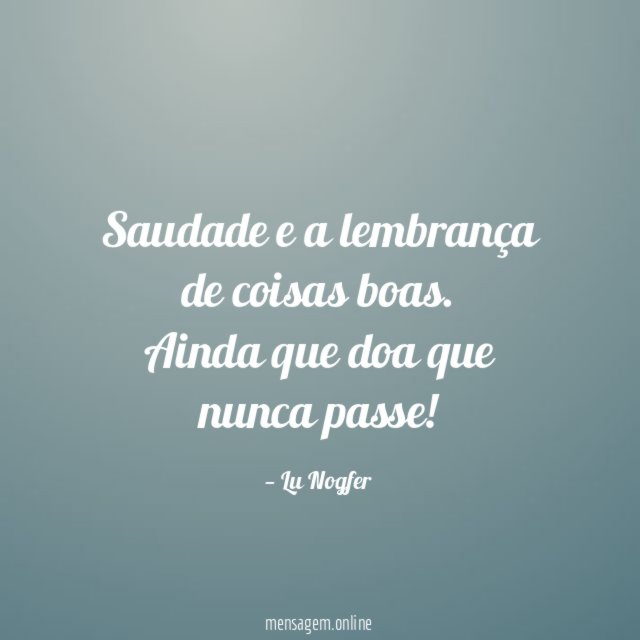 Saudade e a lembrança de coisas boas