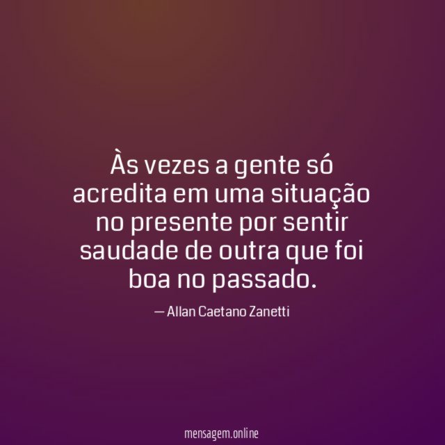 Às vezes a gente só acredita em uma