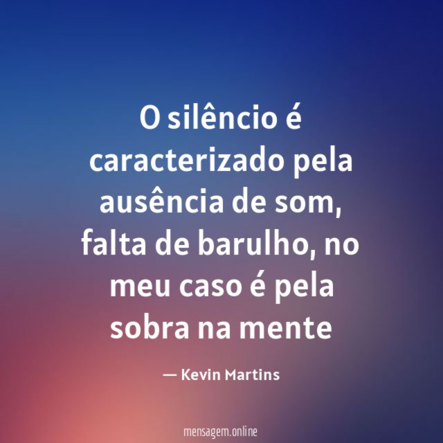 O silêncio é caracterizado pela ausência de som