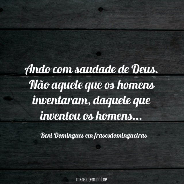 Ando com saudade de Deus