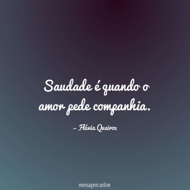 Saudade é quando o amor pede companhia