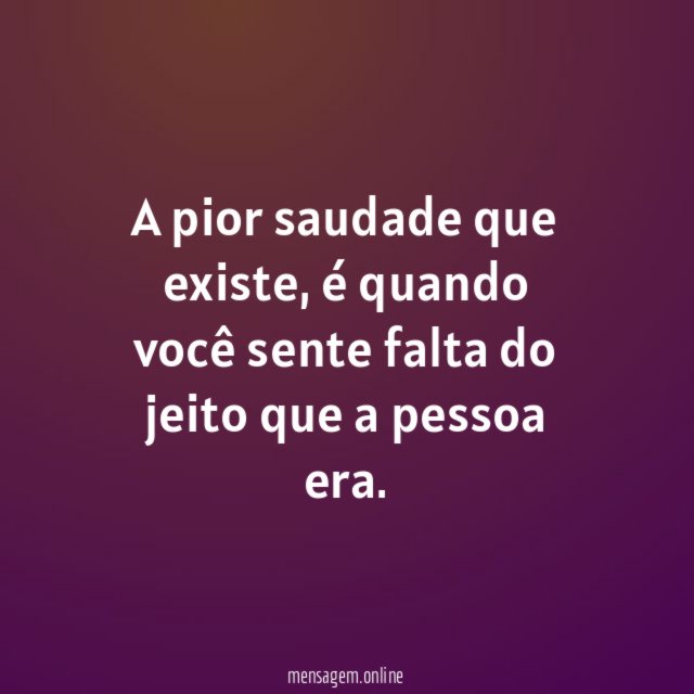 A pior saudade que existe