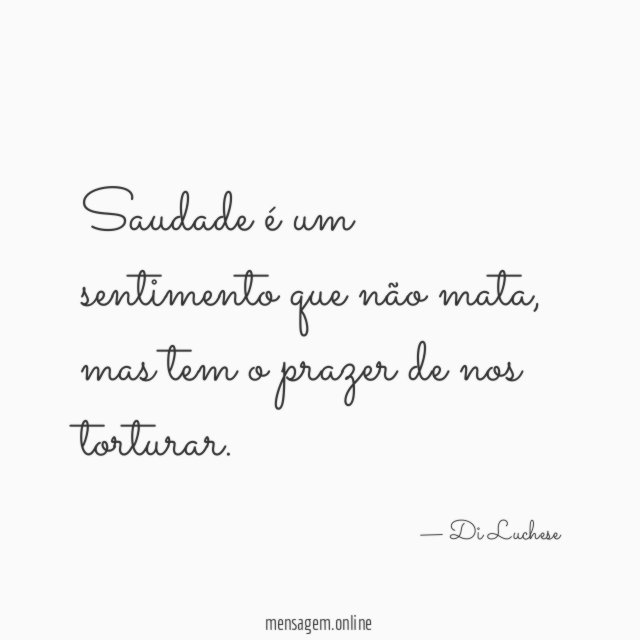 Saudade é um sentimento que não mata